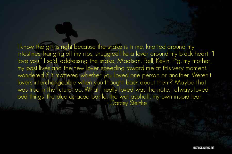 I Thought You Really Loved Me Quotes By Darcey Steinke I Thought You Really Loved Me Quotes By Darcey Steinke