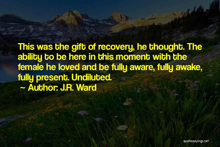 I Thought You Really Loved Me Quotes By J.R. Ward