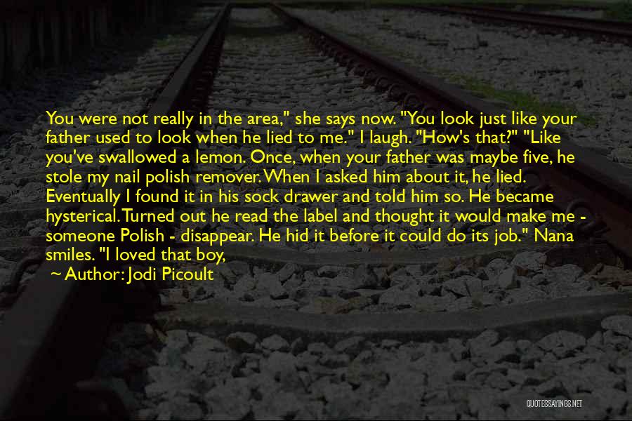 I Thought You Really Loved Me Quotes By Jodi Picoult