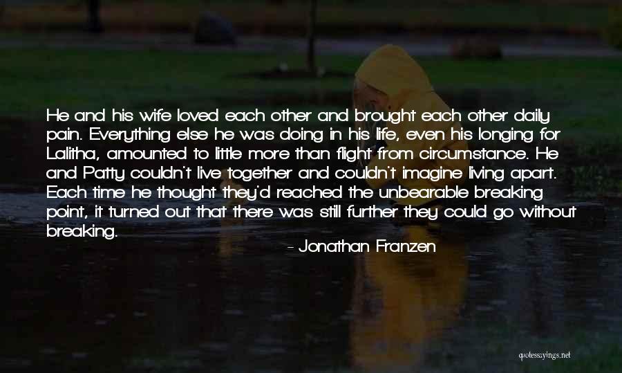 I Thought You Really Loved Me Quotes By Jonathan Franzen I Thought You Really Loved Me Quotes By Jonathan Franzen