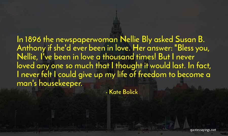 I Thought You Really Loved Me Quotes By Kate Bolick I Thought You Really Loved Me Quotes By Kate Bolick