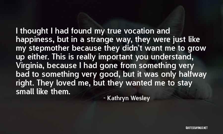 I Thought You Really Loved Me Quotes By Kathryn Wesley I Thought You Really Loved Me Quotes By Kathryn Wesley