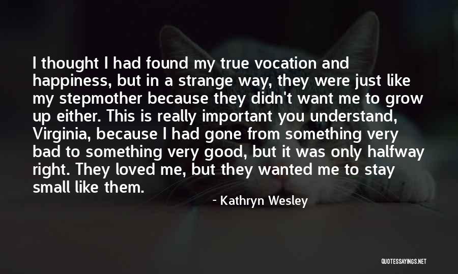 I Thought You Really Loved Me Quotes By Kathryn Wesley