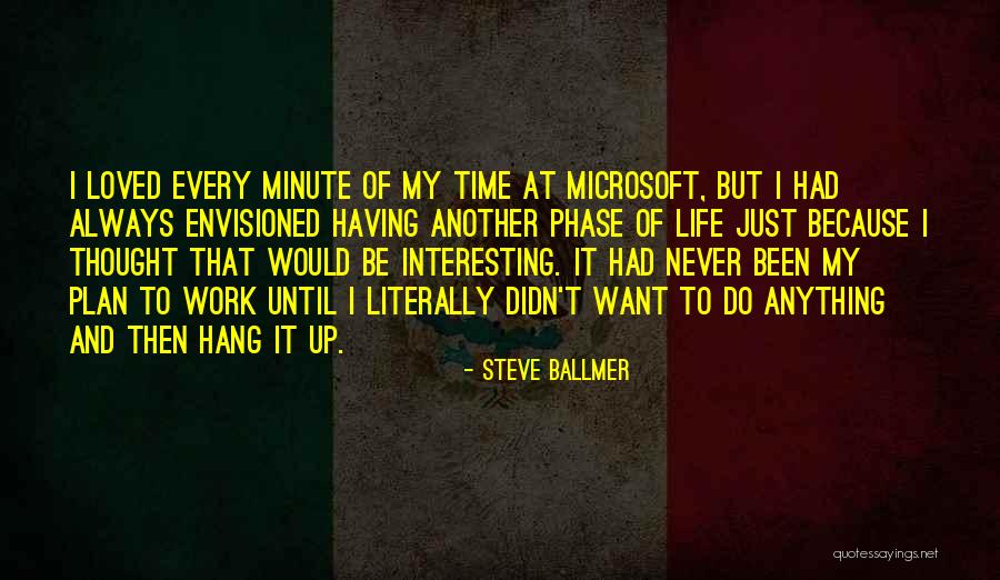 I Thought You Really Loved Me Quotes By Steve Ballmer