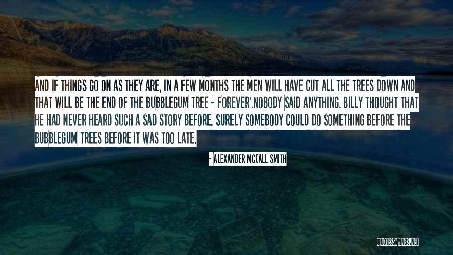 I Thought You Said Forever Quotes By Alexander McCall Smith I Thought You Said Forever Quotes By Alexander McCall Smith
