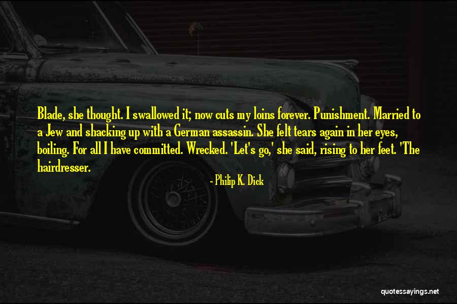 I Thought You Said Forever Quotes By Philip K. Dick I Thought You Said Forever Quotes By Philip K. Dick