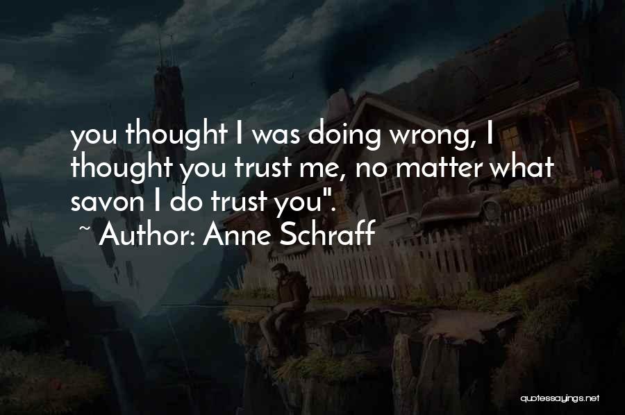 I Thought You Trust Me Quotes By Anne Schraff