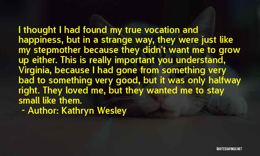 I Thought You Understand Me Quotes By Kathryn Wesley