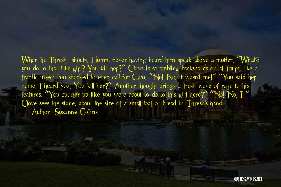I Thought You Were Here For Me Quotes By Suzanne Collins