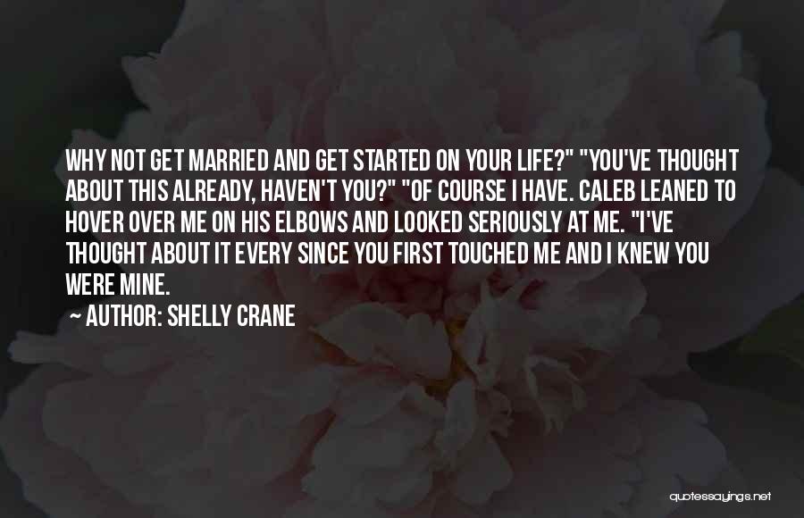 I Thought You Were Mine Quotes By Shelly Crane