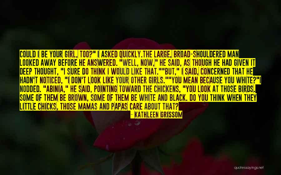 I Thought You Would Care Quotes By Kathleen Grissom