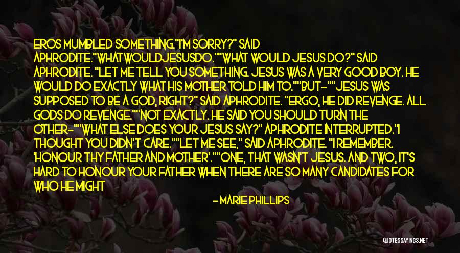 I Thought You Would Care Quotes By Marie Phillips