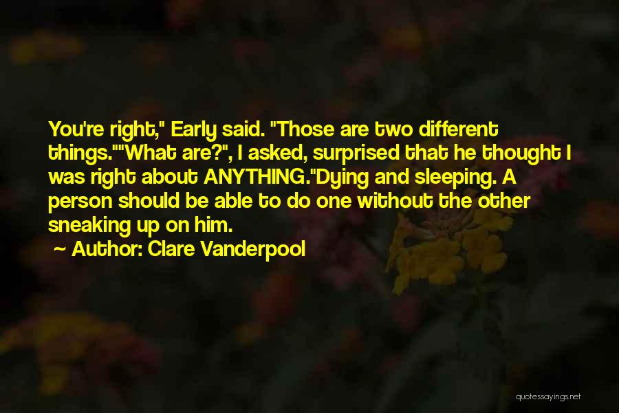 I Thought You're Different Quotes By Clare Vanderpool