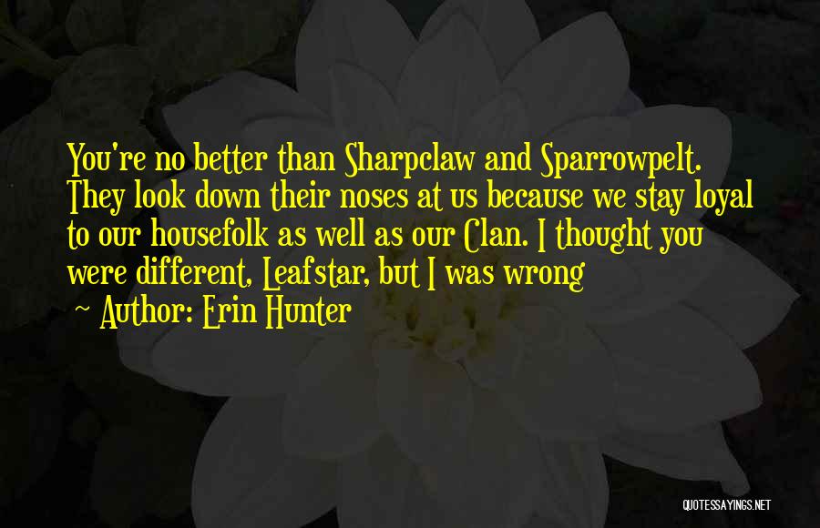 I Thought You're Different Quotes By Erin Hunter
