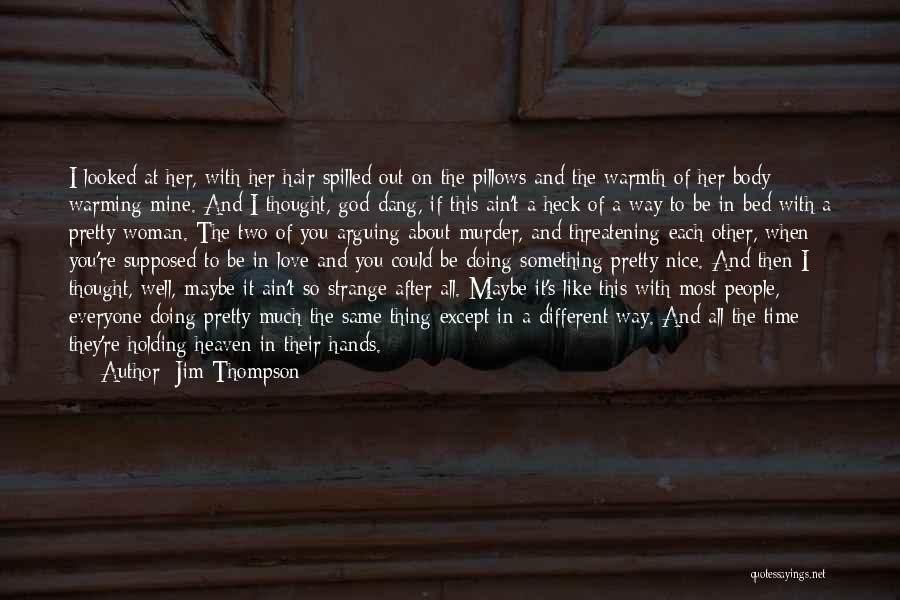 I Thought You're Different Quotes By Jim Thompson