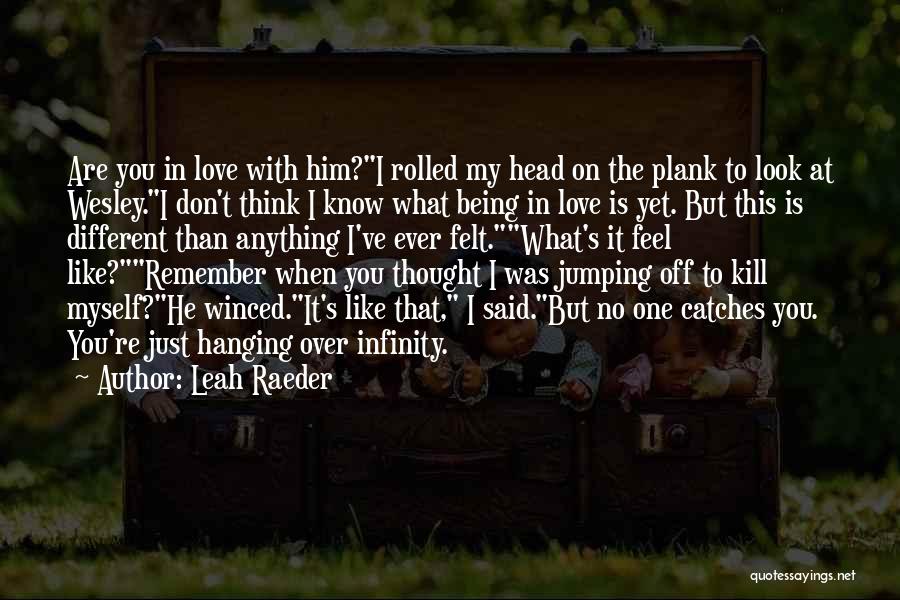 I Thought You're Different Quotes By Leah Raeder