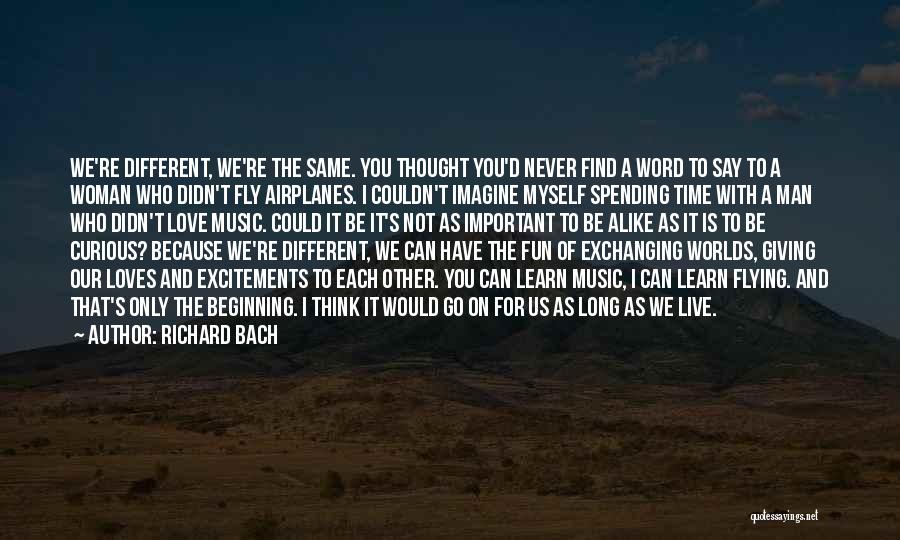 I Thought You're Different Quotes By Richard Bach