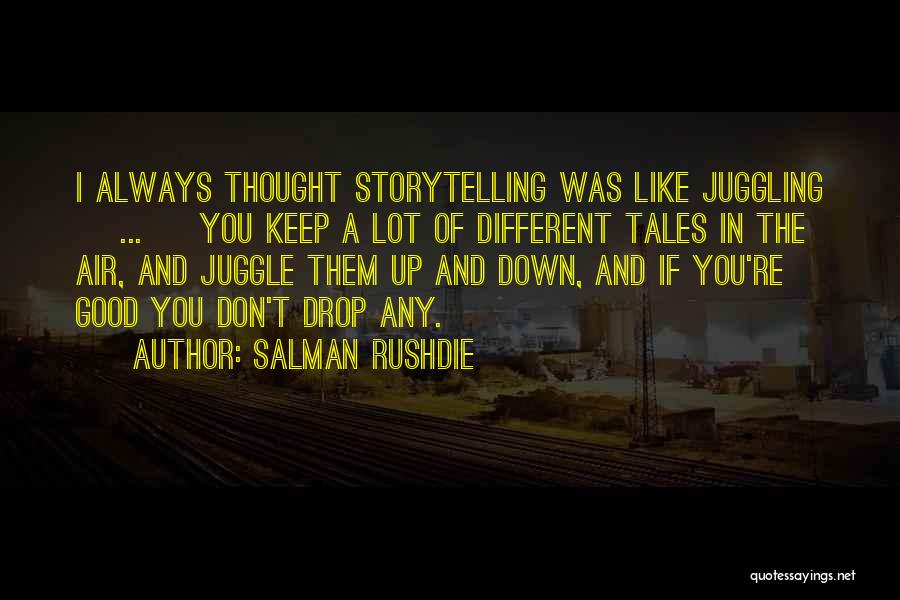 I Thought You're Different Quotes By Salman Rushdie