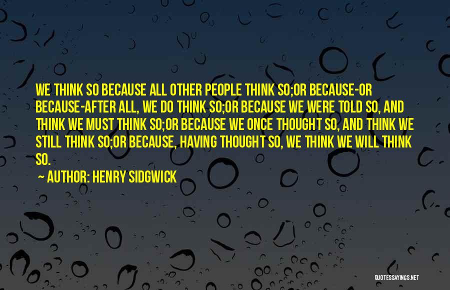 I Told U So Quotes By Henry Sidgwick