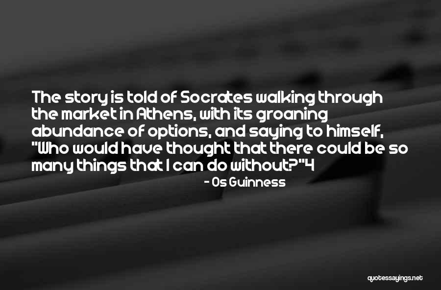 I Told U So Quotes By Os Guinness