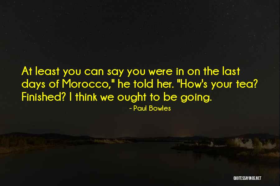 I Told U So Quotes By Paul Bowles