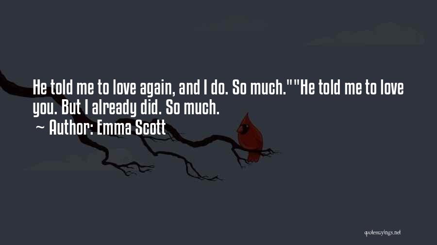 I Told You So Love Quotes By Emma Scott