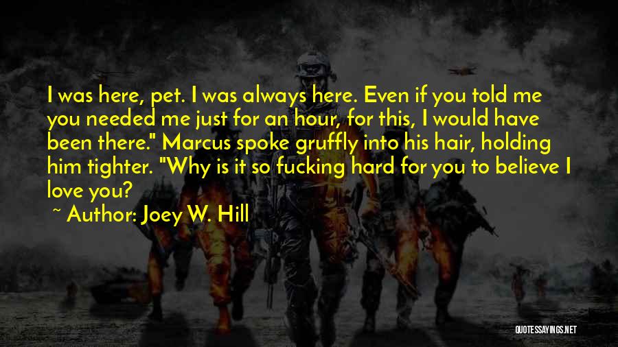 I Told You So Love Quotes By Joey W. Hill