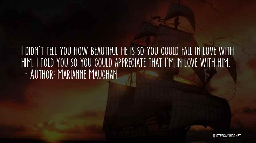 I Told You So Love Quotes By Marianne Maughan