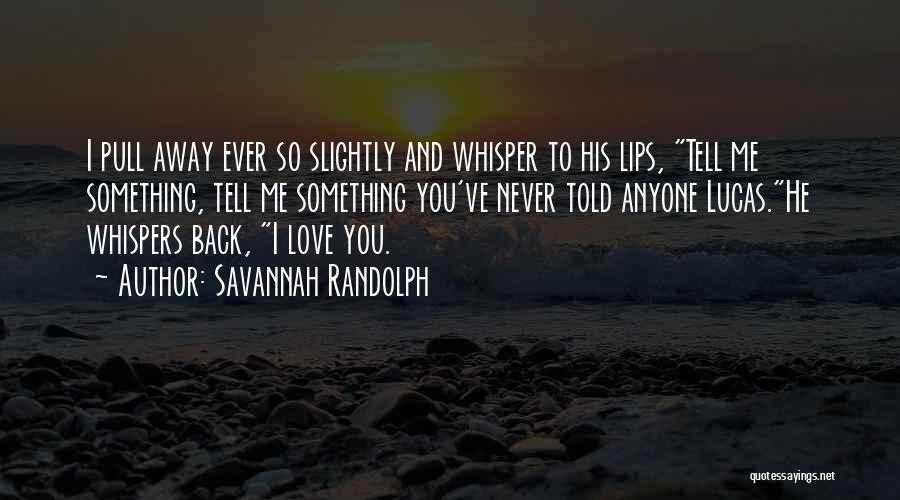 I Told You So Love Quotes By Savannah Randolph