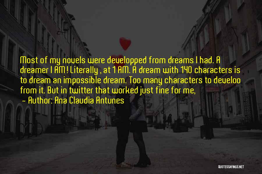 I Too Had A Dream Quotes By Ana Claudia Antunes