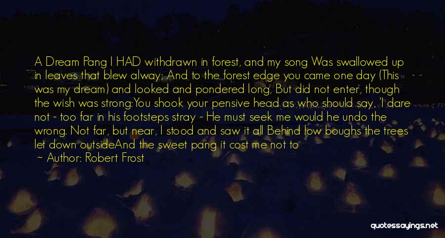 I Too Had A Dream Quotes By Robert Frost