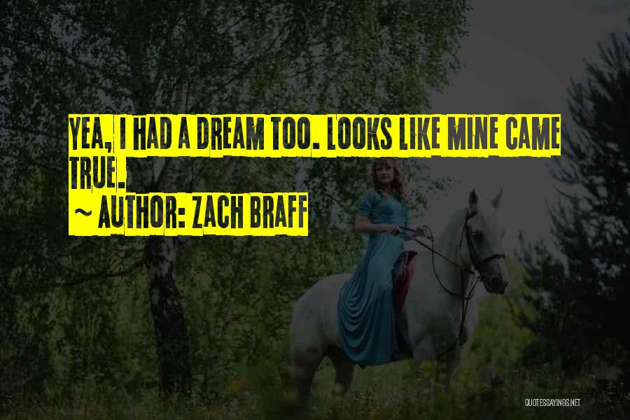 I Too Had A Dream Quotes By Zach Braff