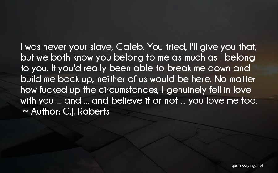 I Tried But I Give Up Quotes By C.J. Roberts