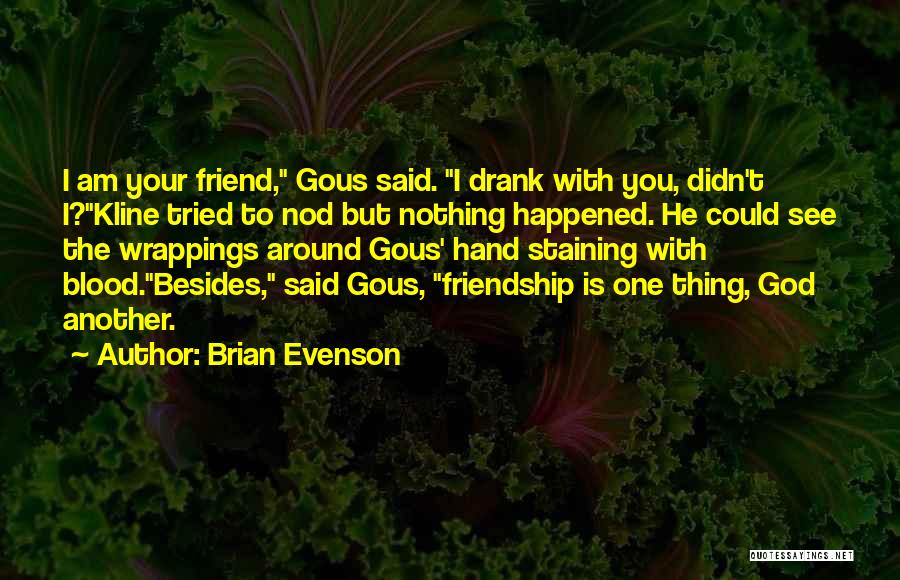 I Tried Friendship Quotes By Brian Evenson