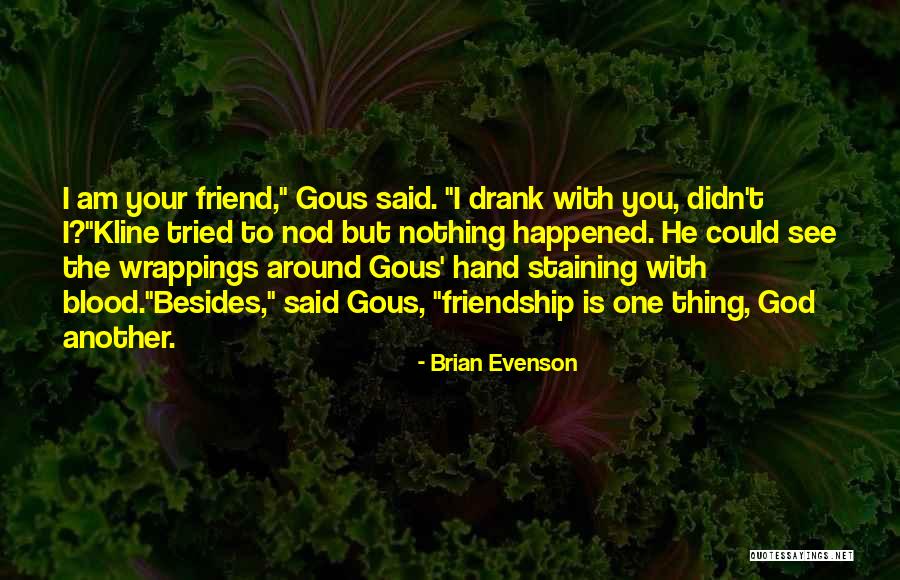 I Tried Friendship Quotes By Brian Evenson