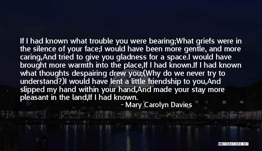 I Tried Friendship Quotes By Mary Carolyn Davies I Tried Friendship Quotes By Mary Carolyn Davies