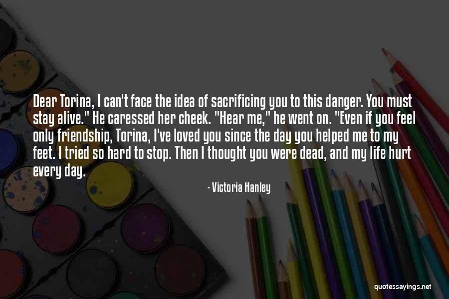 I Tried Friendship Quotes By Victoria Hanley I Tried Friendship Quotes By Victoria Hanley