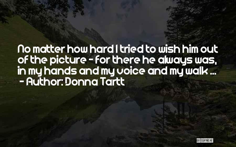 I Tried Hard Quotes By Donna Tartt