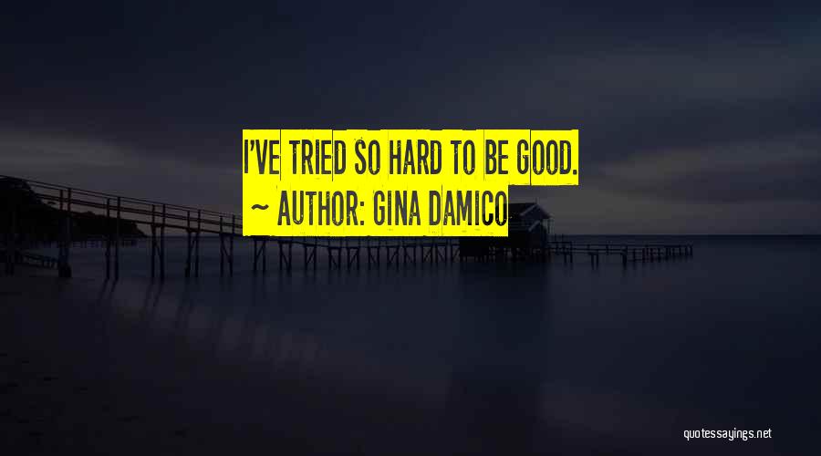 I Tried Hard Quotes By Gina Damico