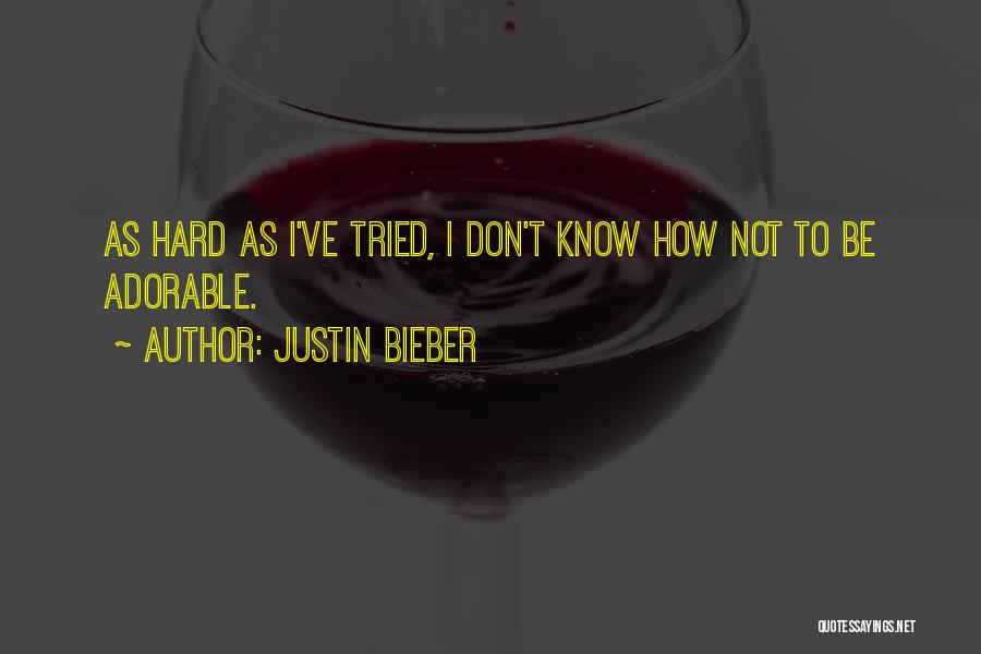 I Tried Hard Quotes By Justin Bieber