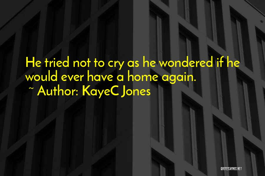 I Tried Not To Cry Quotes By KayeC Jones