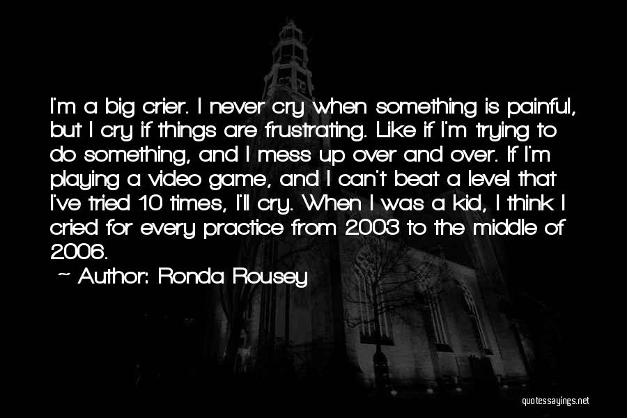 I Tried Not To Cry Quotes By Ronda Rousey