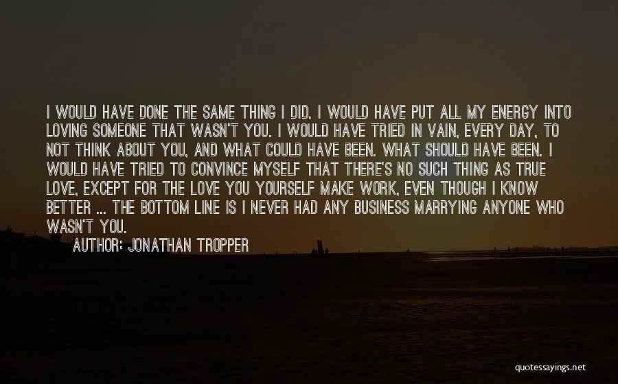 I Tried Not To Love You Quotes By Jonathan Tropper
