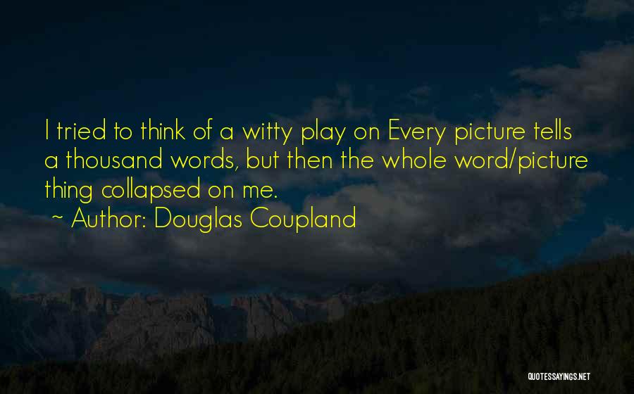 I Tried Picture Quotes By Douglas Coupland