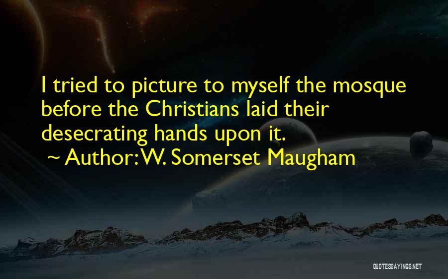 I Tried Picture Quotes By W. Somerset Maugham
