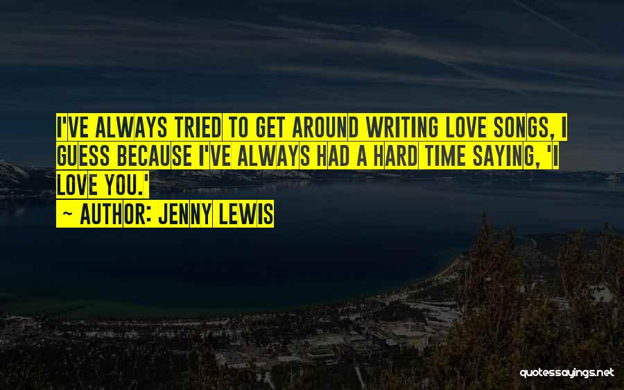 I Tried So Hard Love Quotes By Jenny Lewis