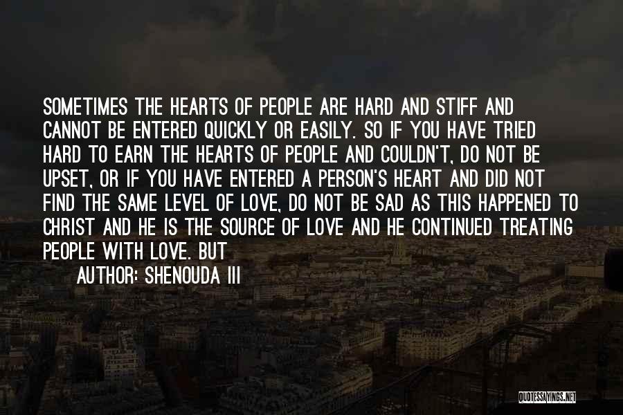 I Tried So Hard Love Quotes By Shenouda III