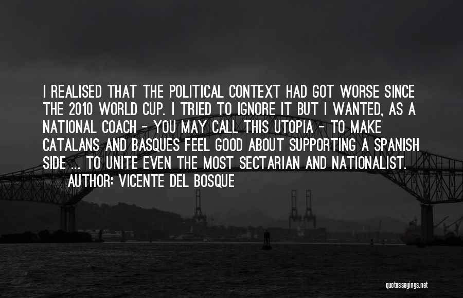 I Tried To Call You Quotes By Vicente Del Bosque