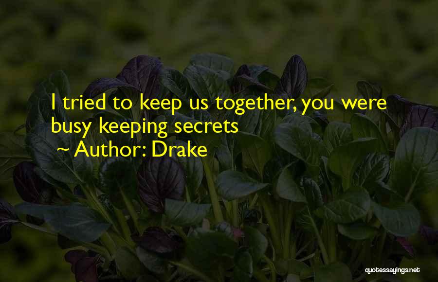 I Tried To Keep Us Together Quotes By Drake