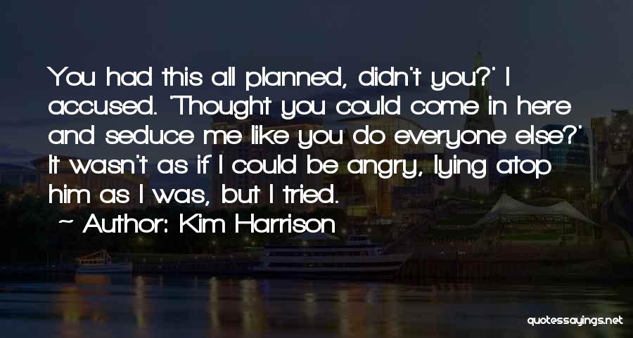 I Tried You Didn't Quotes By Kim Harrison